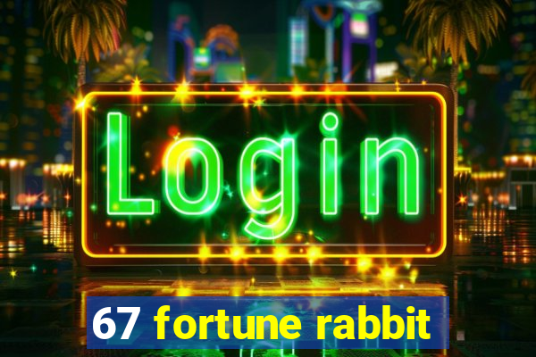 67 fortune rabbit